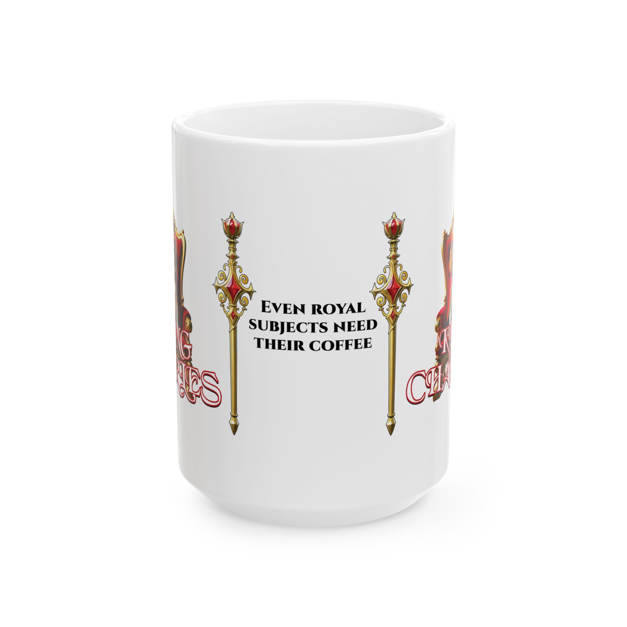 King Charles Royal Coffee Mug | Even Royal Subjects Need Their Coffee (11oz & 15oz) - Image 9