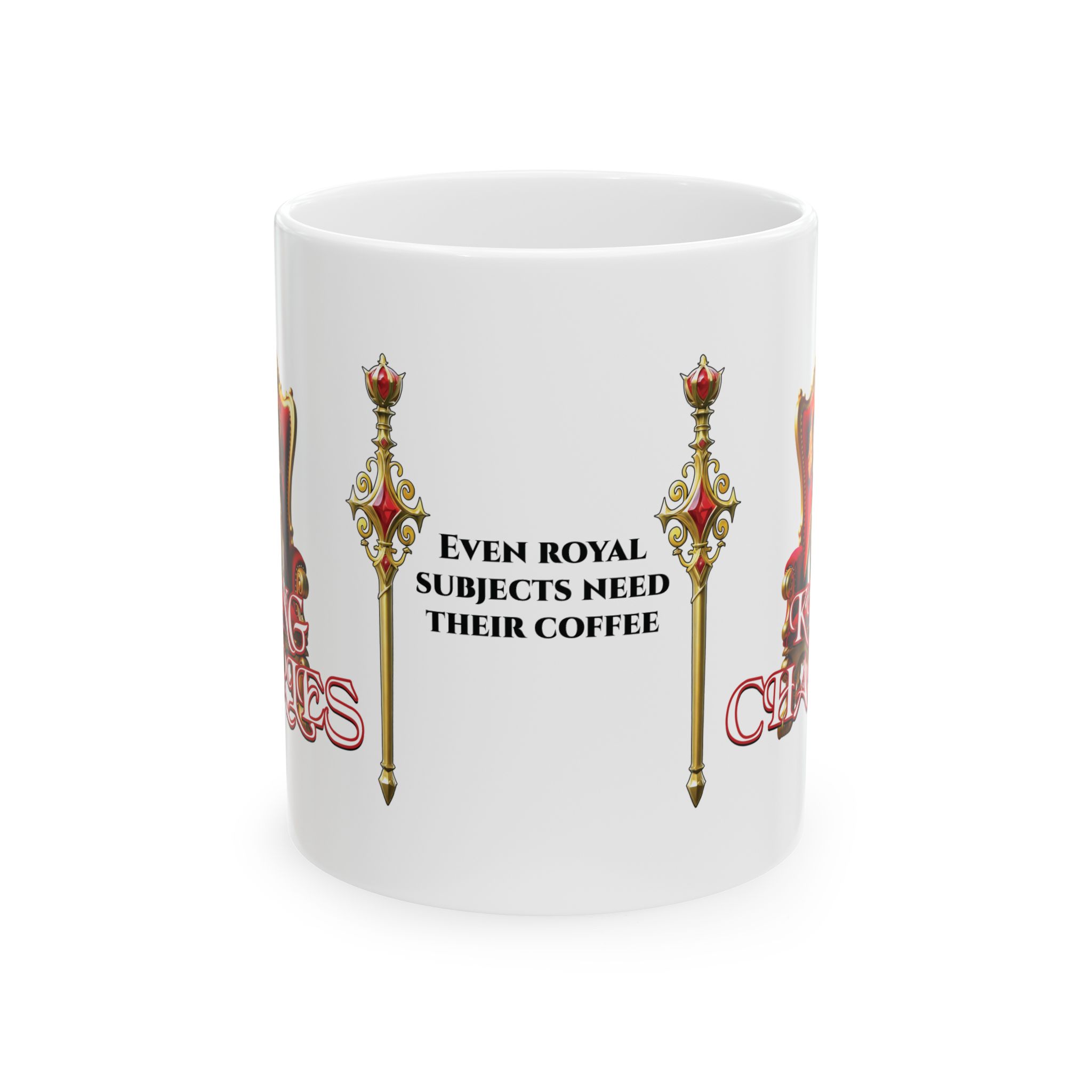 King Charles Royal Coffee Mug | Even Royal Subjects Need Their Coffee (11oz & 15oz) - Image 4