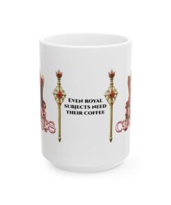 King Charles Royal Coffee Mug | Even Royal Subjects Need Their Coffee (11oz & 15oz) - Image 9